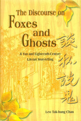 The Discourse on Fox and Ghosts: Ji Yun and Eighteenth-Century Literati Storytelling