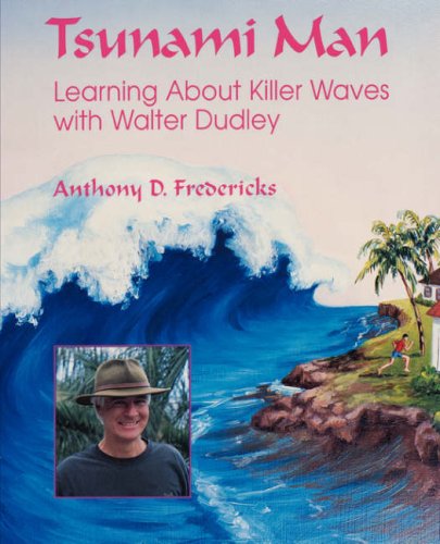 Tsunami Man: Learning about Killer Waves with Walter Dudley (Latitude 20 Book)