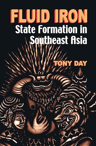 Fluid Iron. State Formation in Southeast Asia.