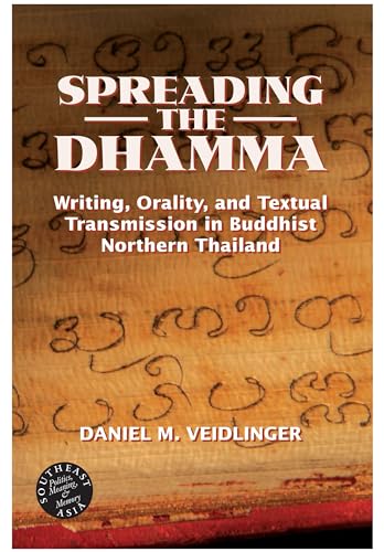 Spreading the Dhamma: Writing, Orality, And Textual Transmission in Buddhist Northern Thailand (Southeast Asia--Politics, Meaning, Memory)
Spreading the Dhamma: Writing, Orality, And Textual Transmission in Buddhist Northern Thailand (Southeast Asia--Politics, Meaning, Memory)