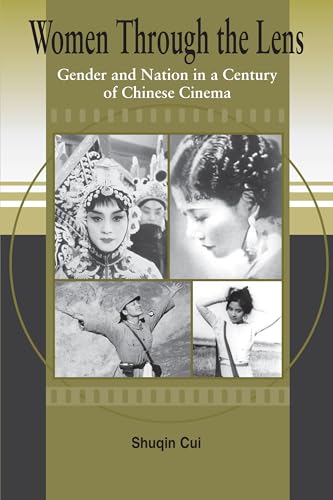 WOMEN THROUGH THE LENS: GENDER AND NATION IN A CENTURY OF CHINESE CINEMA.
