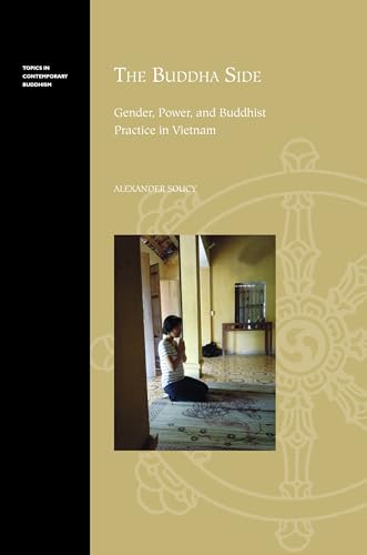 The Buddha Side: Gender, Power, and Buddhist Practice in Vietnam.