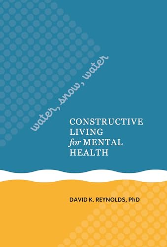 Water, Snow, Water: Constructive Living for Mental Health