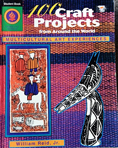100 Craft Projects from Around the World: Multicultural Art Experiences