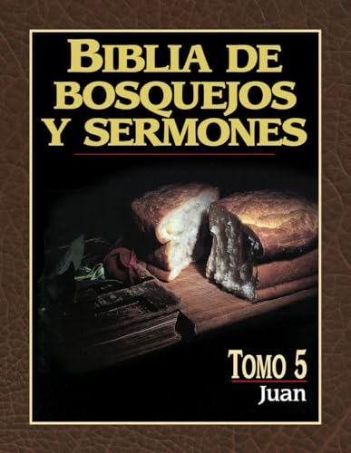 Biblia de bosquejos y sermones: Juan (Biblia de Bosquejos y Sermones N.T.) (Spanish Edition)