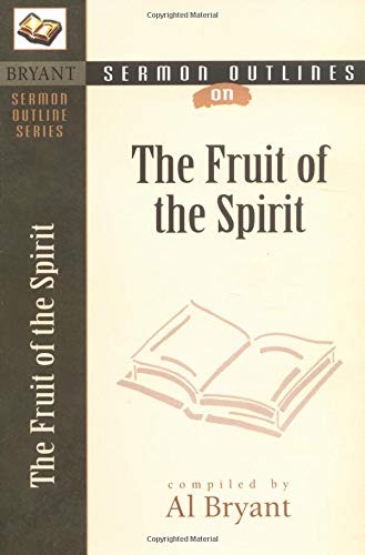 Sermon Outlines on the Fruit of the Spirit (Bryant Sermon Outline)