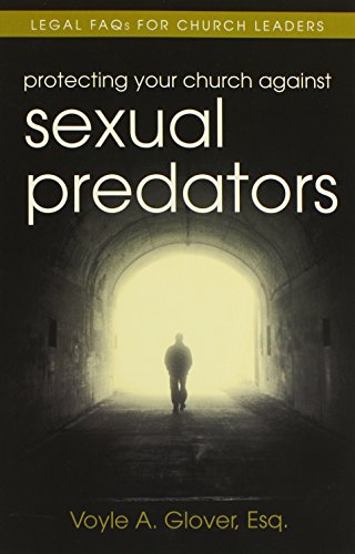 Protecting Your Church Against Sexual Predators: Legal FAQs for Church Leaders
Protecting Your Church Against Sexual Predators: Legal FAQs for Church Leaders