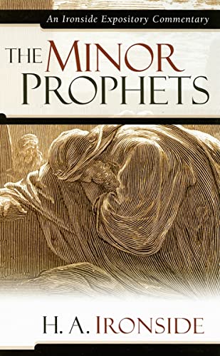 The Minor Prophets. Ironside Expository Commentaries Series
