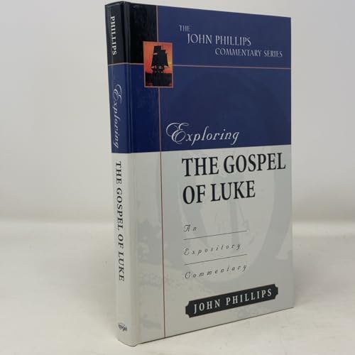 Exploring the Gospel of Luke (John Phillips Commentary Series)