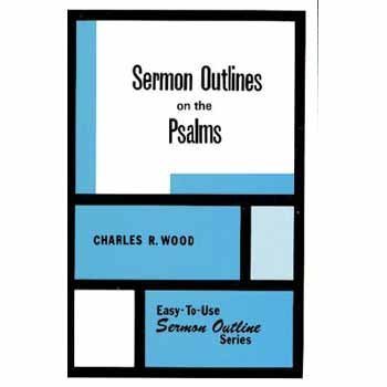 Sermon Outlines on the Psalms (Easy-to-use sermon outline series).