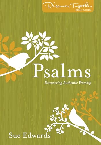 Psalms: Discovering Authentic Worship (Discover Together Bible Study Series)
