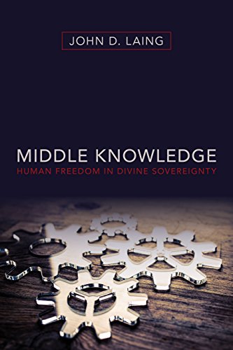 Middle Knowledge: Human Freedom in Divine Sovereignty
