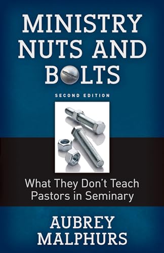Ministry Nuts and Bolts: What They Dot Teach Pastors in Seminary