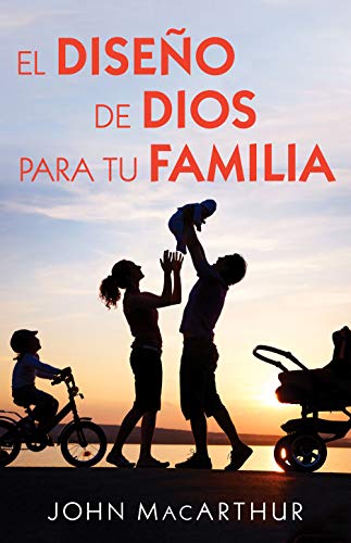 El diseño de Dios para tu familia (Spanish Edition)