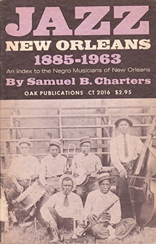 Jazz: New Orleans, 1885-1963: An Index to the Negro Musicians of New Orleans