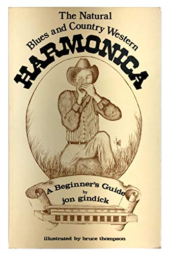 The Natural Blues and Country Western Harmonica: A Beginner's Guide By Jon Gindick - A Blues Harm...