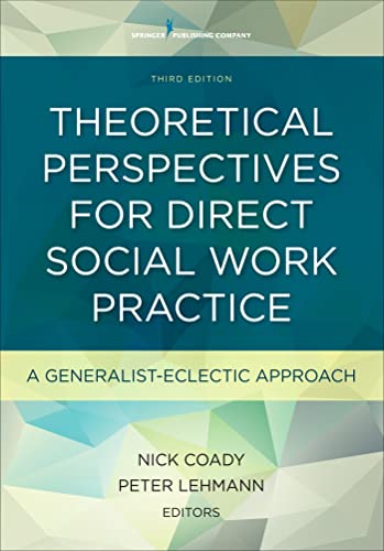 Theoretical Perspectives for Direct Social Work Practice, Third Edition: A Generalist-Eclectic Approach
Theoretical Perspectives for Direct Social Work Practice, Third Edition: A Generalist-Eclectic Approach