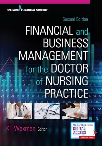Financial and Business Management for the Doctor of Nursing Practice: -
Financial and Business Management for the Doctor of Nursing Practice: -