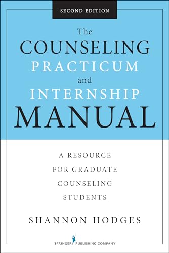 The Counseling Practicum and Internship Manual, Second Edition: A Resource for Graduate Counseling Students