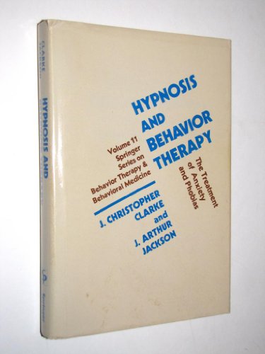 Hypnosis and Behavior Therapy: The Treatment of Anxiety and Phobias