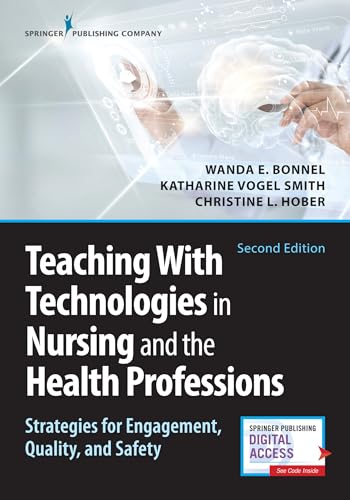 Teaching with Technologies in Nursing and the Health Professions: Strategies for Engagement, Quality, and Safety
Teaching with Technologies in Nursing and the Health Professions: Strategies for Engagement, Quality, and Safety