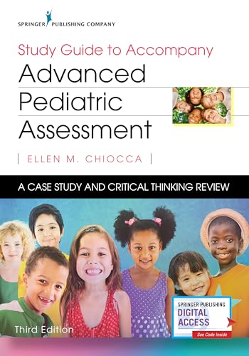 Study Guide to Accompany Advanced Pediatric Assessment : A Case Study and Critical Thinking Review
Study Guide to Accompany Advanced Pediatric Assessment : A Case Study and Critical Thinking Review