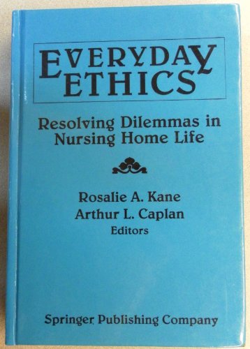 Everyday Ethics: Resolving Dilemmas in Nursing Home Life