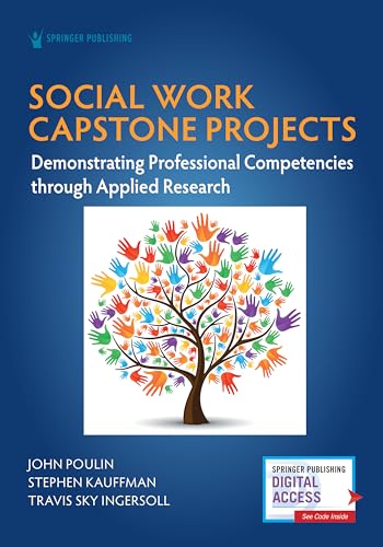 Social Work Capstone Projects: Demonstrating Professional Competencies through Applied Research
Social Work Capstone Projects: Demonstrating Professional Competencies through Applied Research