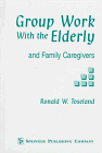 Group Work with the Elderly And Family Caregivers