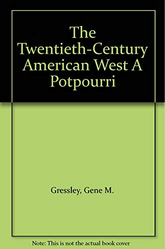 The Twentieth-Century American West: A Potpourri