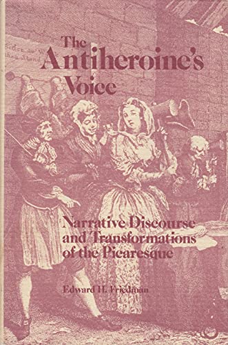 The Antiheroine's Voice: Narrative Discourse and Transformations of the Picaresque