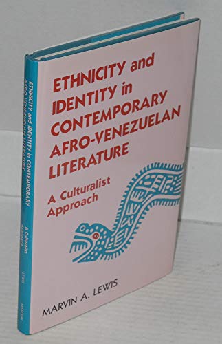 Ethnicity and Identity in Contemporary Afro-Venezuelan Literature A Culturalist Approach