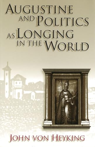 Augustine and Politics As Longing in the World.