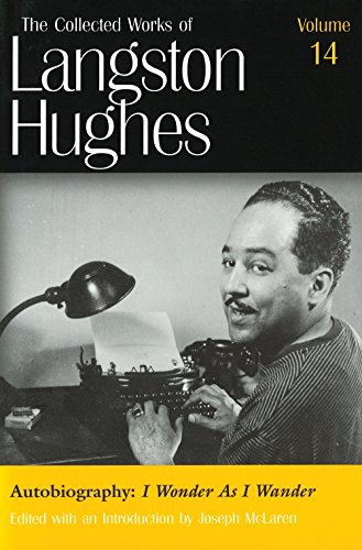 Autobiography: I Wonder As I Wander (Collected Works of Langston Hughes, Vol 14) (Volume 14)