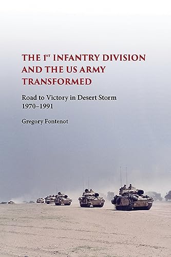 The First Infantry Division and the U.S. Army Transformed: Road to Victory in Desert Storm, 1970-1991 (American Military Experience)
The First Infantry Division and the U.S. Army Transformed: Road to Victory in Desert Storm, 1970-1991 (American Military Experience)