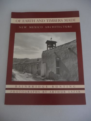 OF EARTH AND TIMBERS MADE. New Mexico Architecture. Signed by photographer Arthur Lazar.