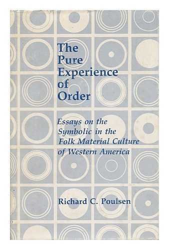 The Pure Experience of Order : Essays on the Symbolic in the Folk Material Culture of Western Ame...