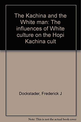 The Kachinas and the White Man, the influences of White culture on the Hopi Kachina cult