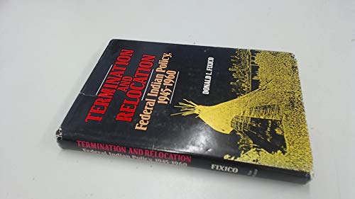 Termination and Relocation: Federal Indian Policy, 1945-1960