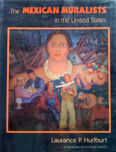 THE MEXICAN MURALISTS IN THE UNITED STATES. Foreword by David W. Scott.