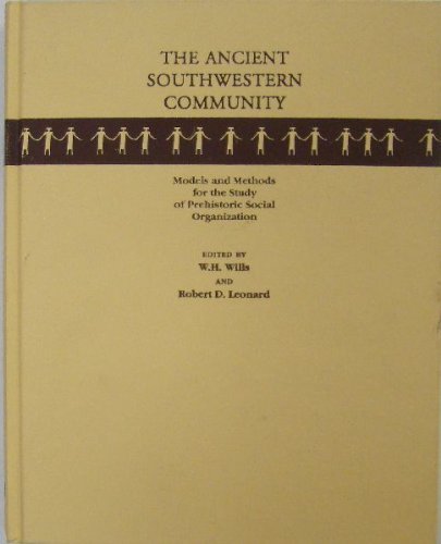 The Ancient Southwestern Community: Models and Methods for the Study of Prehistoric Social Organi...