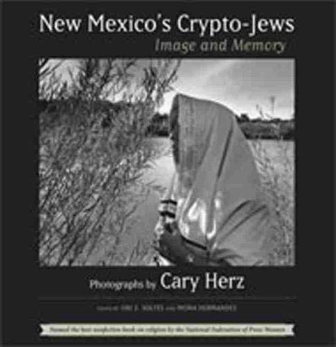 NEW MEXICO'S CRYPTO-JEWS; Image and Memory. Essays by ori Z. Soltes and Mona Hernandez