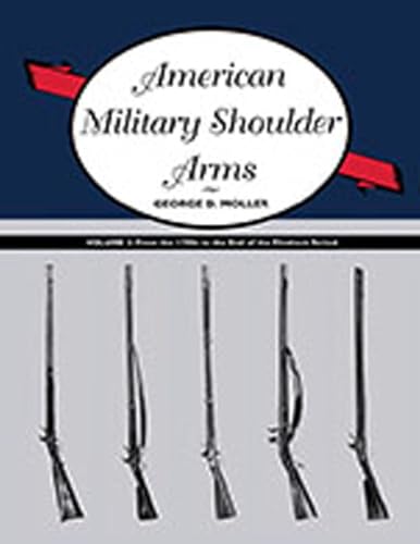 American Military Shoulder Arms : From the 1790s to the End of the Flintlock Period