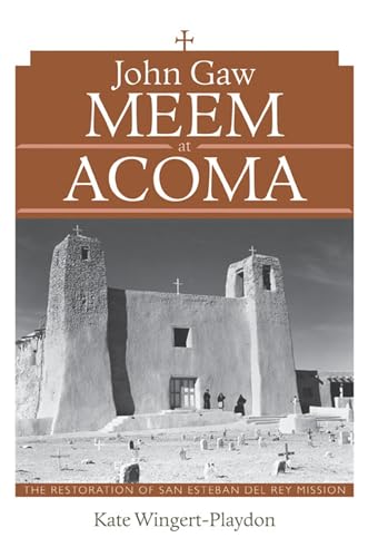 John Gaw Meem at Acoma: The Restoration of San Esteban del Rey Mission
John Gaw Meem at Acoma: The Restoration of San Esteban del Rey Mission