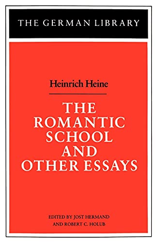 The Romantic School and Other Essays: Heinrich Heine (German Library)
