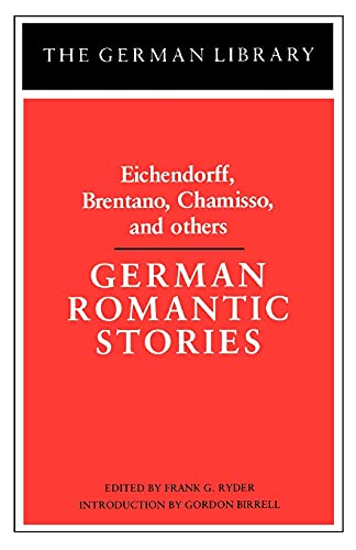 German Romantic Stories: Eichendorff, Brentano, Chamisso, and Others