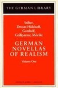 GERMAN NOVELLAS OF REALISM: VOLUME 1 - STRIFTER, DROSTE-HULSHOFF, GOTTHELF, GRILLPARZER, MORIKE