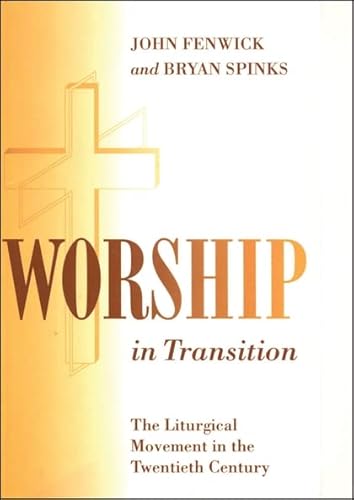 Worship in Transition: The Twentieth Century Liturgical Movement