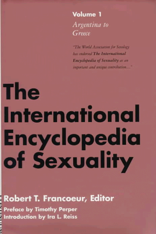 International Encyclopedia of Sexuality: Three Volume Set Volume 1: Argentina to Greece Volume 2: India to South Africa Volume 3: Spain to th
International Encyclopedia of Sexuality: Three Volume Set Volume 1: Argentina to Greece Volume 2: India to South Africa Volume 3: Spain to th