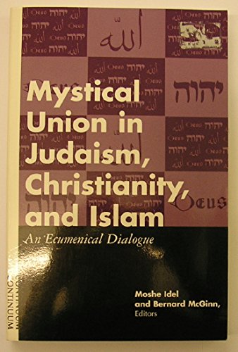 Mystical Union in Judaism, Christianity, and Islam: An Ecumenical Dialogue
